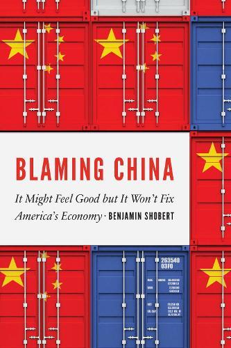 Blaming China: It Might Feel Good but It Won't Fix America's Economy