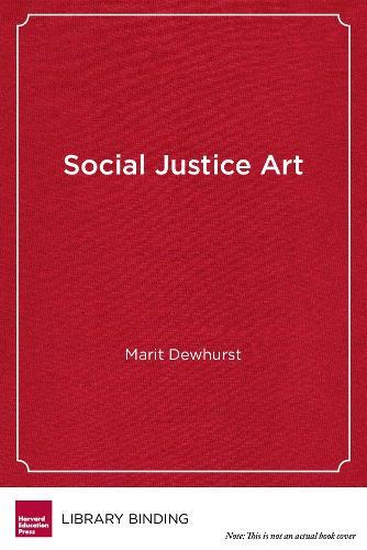 Social Justice Art: A Framework for Activist Art Pedagogy