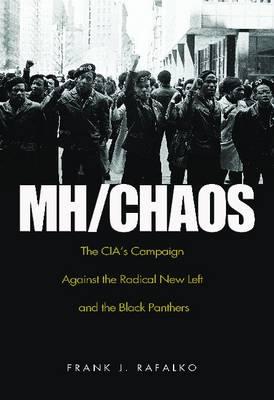 Mh/ Chaos: The CIA’s Campaign Against the Radical New Left and the Black Panthers