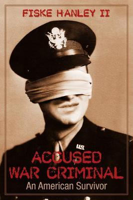 Accused War Criminal: An American Kempei Tai Survivor