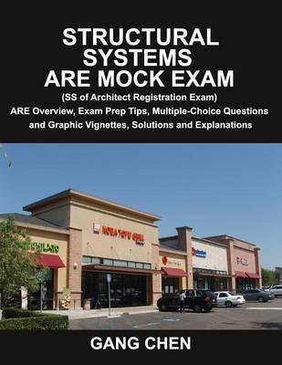 Structural Systems Are Mock Exam (SS of Architect Registration Exam): Are Overview, Exam Prep Tips, Multiple-Choice Questions and Graphic Vignettes, S