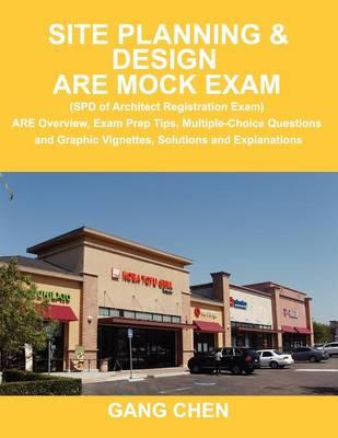 Site Planning & Design Are Mock Exam (SPD of Architect Registration Exam): Are Overview, Exam Prep Tips, Multiple-Choice Questions and Graphic Vignettes, Solutions and Explanations