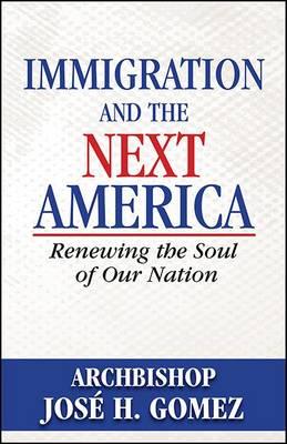Immigration and the Next America: Renewing the Soul of Our Nation