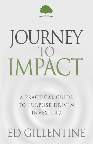 Journey to Impact: A Practical Guide to Purpose-Driven Investing