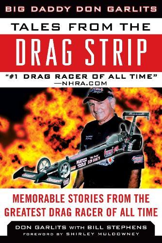 Tales from the Drag Strip: Memorable Stories from the Greatest Drag Racer of All Time