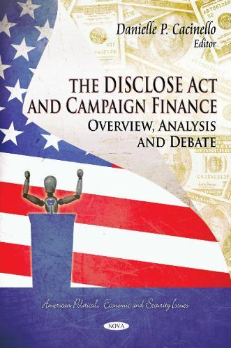 DISCLOSE Act & Campaign Finance: Overview, Analysis & Debate