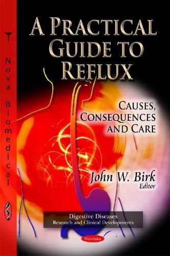 Practical Guide to Reflux: Causes, Consequences & Care