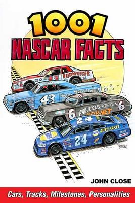 1001 NASCAR Facts: Cars, Tracks, Milestones and Personalities
