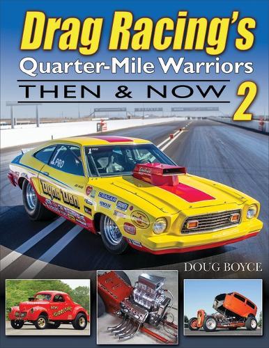 Drag Racing's Quarter-Mile Warriors II: Then & Now
