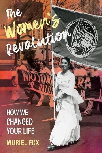 The Women's Revolution: How We Changed Your Life