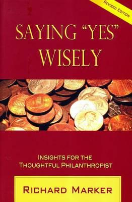Saying  Yes  Wisely: Insights for the Thoughtful Philanthropist