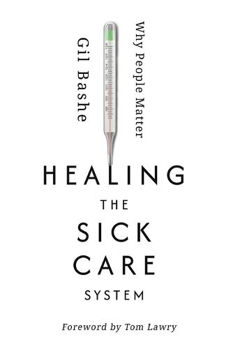 Healing the Sick Care System: Why People Matter