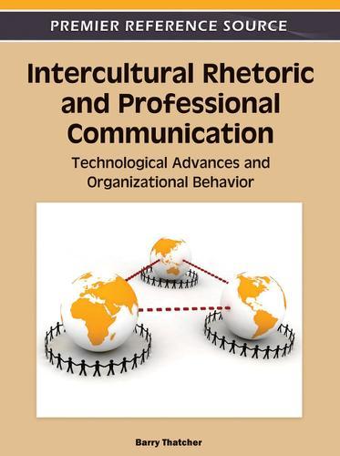 Intercultural Rhetoric and Professional Communication: Technological Advances and Organizational Behavior