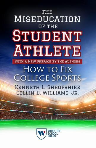 The Miseducation of the Student-Athlete, with a New Preface by the Authors: How to Fix College Sports