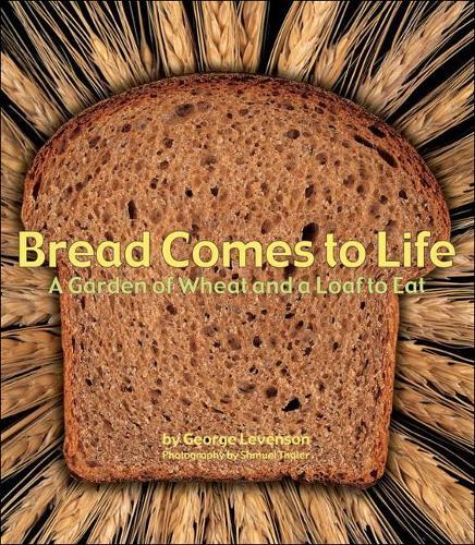 Bread Comes to Life: A Garden of Wheat and a Loaf to Eat