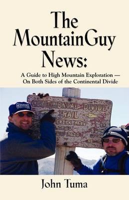 The MountainGuy News: A Guide to High Mountain Exploration-on Both Sides of the Continental Divide