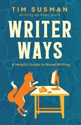 Writer Ways: A Helpful Guide to Novel Writing