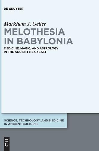 Melothesia in Babylonia: Medicine, Magic, and Astrology in the Ancient Near East
