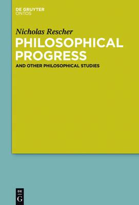 Philosophical Progress: And Other Philosophical Studies