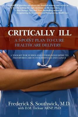 Critically Ill: A 5-Point Plan to Cure Healthcare Delivery