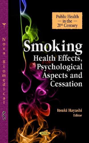 Smoking: Health Effects, Psychological Aspects & Cessation