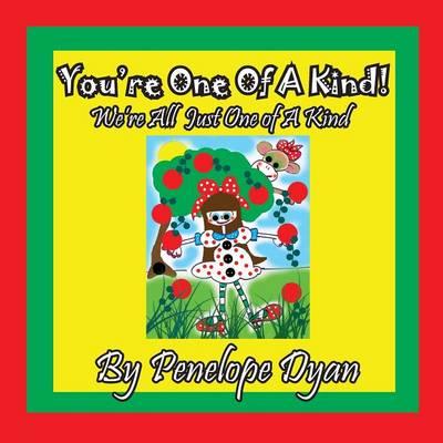 You're One Of A Kind! We're All Just One of A Kind