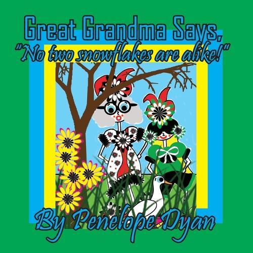 Great Grandma Says, ""No two snowflakes are alike!""