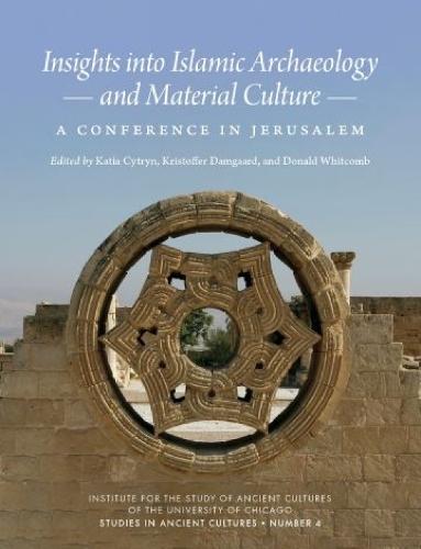 Insights into Islamic Archaeology and Material Culture: A Conference in Jerusalem