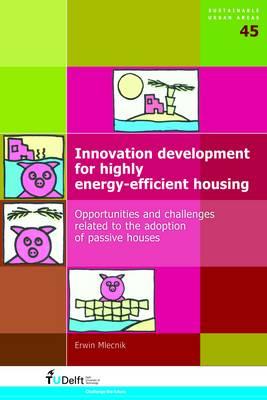 Innovation Development for Highly Energy-Efficient Housing: Opportunities and Challenges Related to the Adoption of Passive Houses