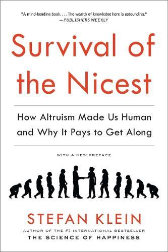 Survival of the Nicest: How Altruism Made Us Human and Why It Pays to Get Along