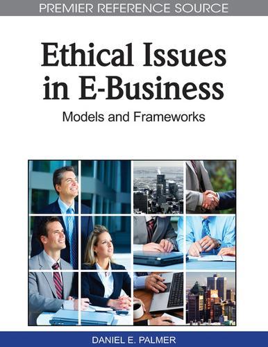 Ethical Issues in E-business: Models and Frameworks