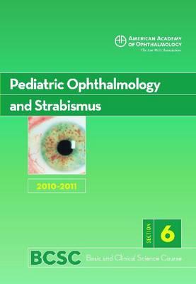Basic and Clinical Science Course (BCSC) 2010-2011: Pediatric Ophthalmology and Strabismus