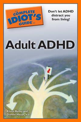 The Complete Idiot's Guide to Adult ADHD