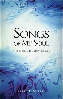 Songs of My Soul: A Personal Journey to God