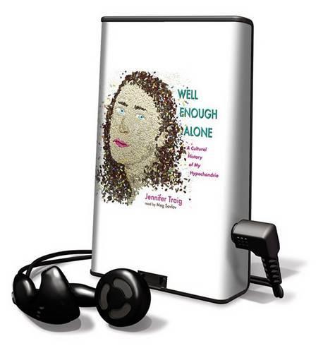 Well Enough Alone: A Cultural History of My Hypochondria