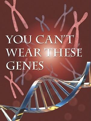 You Can't Wear These Genes