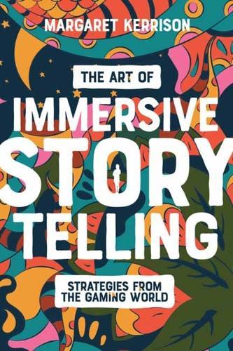 The Art of Immersive Storytelling: Strategies From the Gaming World