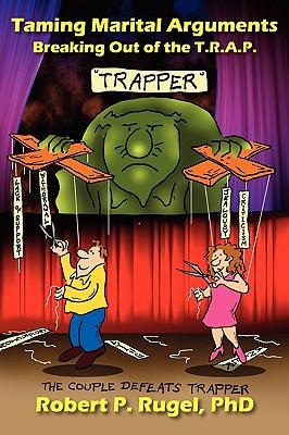 Taming Marital Arguments: Breaking Out of the T.R.A.P.