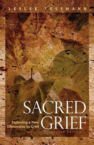 Sacred Grief: Exploring a New Dimension to Grief, Second Edition