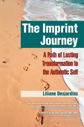 The Imprint Journey: A Path of Lasting Transformation Into Your Authentic Self