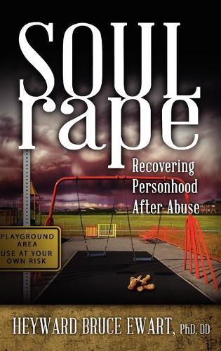 Soul Rape: Recovering Personhood After Abuse