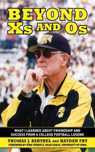 Beyond Xs and Os: What I Learned About Friendship and Success from a College Football Legend