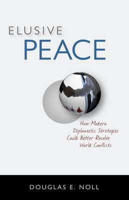 Elusive Peace: How Modern Diplomatic Strategies Could Better Resolve World Conflicts