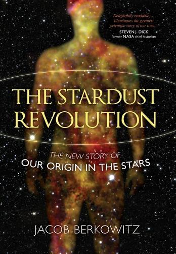 The Stardust Revolution: The New Story of Our Origin in the Stars