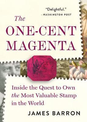 The One-Cent Magenta: Inside the Quest to Own the Most Valuable Stamp in the World