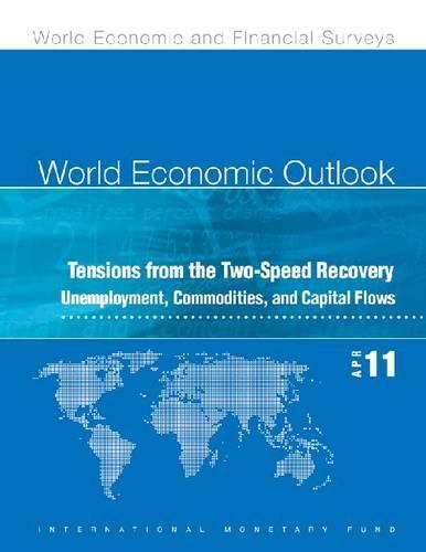 World Economic Outlook, April 2011: Tensions from the Two-Speed Recovery - Unemployment, Commodities, and Capital Flows