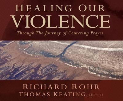 Healing Our Violence Through the Journey of Centering Prayer