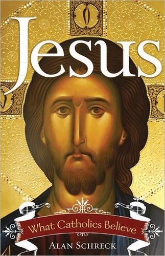 Jesus: What Catholics Believe