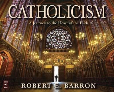 Catholicism: A Journey to the Heart of the Faith
