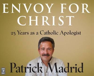 Envoy for Christ: 25 Years as a Catholic Apologist